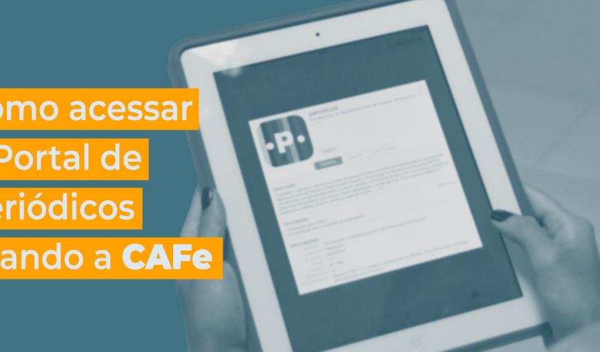Como acessar o Portal de Periódicos da CAPES usando a CAFe? 