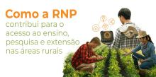 Como a RNP contribui para o acesso ao ensino, pesquisa e extensão nas áreas rurais